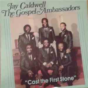 Jay Caldwell & The Gospel Ambassadors - Cast The First Stone download flac mp3