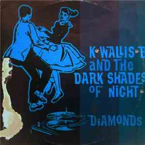 K Wallis B And The Dark Shades Of Night - Diamonds download flac mp3