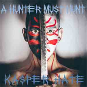 Kasper Hate - A Hunter Must Hunt download flac mp3