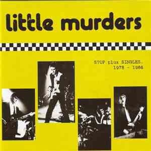Little Murders - Stop Plus Singles 1978 - 1986 download flac mp3