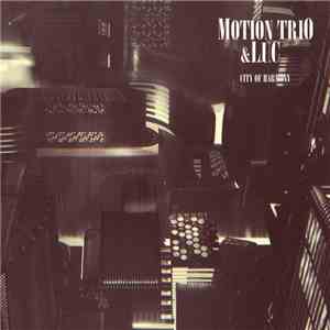 Motion Trio, L.U.C - City Of Harmony download flac mp3
