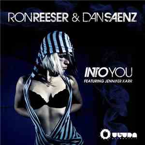 Ron Reeser & Dan Saenz Feat. Jennifer Karr - Into You download flac mp3