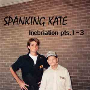Spanking Kate - Inebriation Pts. 1-3 download flac mp3