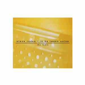 Steve Roden / In Be Tween Noise - The Radio download flac mp3
