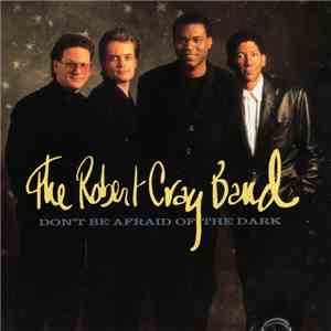 The Robert Cray Band - Don't Be Afraid Of The Dark download flac mp3