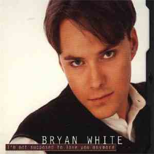 Bryan White - I'm Not Supposed To Love You Anymore download flac mp3