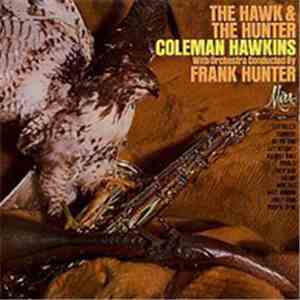 Coleman Hawkins With Orchestra Conducted By Frank Hunter  - The Hawk And The Hunter download flac mp3