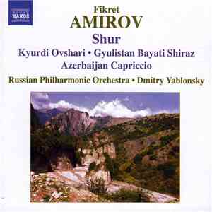 Fikret Amirov, Russian Philharmonic Orchestra • Dmitry Yablonsky - Shur / Kyurdi Ovshari • Gyulistan Bayati Shiraz / Azerbaijan Capriccio download flac mp3