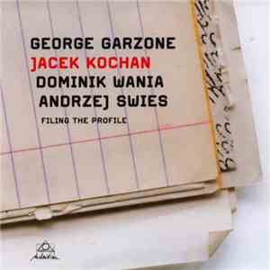 George Garzone, Jacek Kochan, Dominik Wania, Andrzej Święs - Filing The Profile download flac mp3
