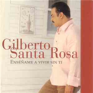 Gilberto Santa Rosa - Enseñame A Vivir Sin Ti download flac mp3