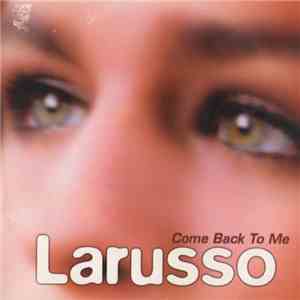 Larusso - Come Back To Me download flac mp3