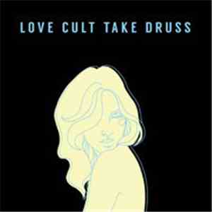 Love Cult Take Druss  - Yr Problems download flac mp3