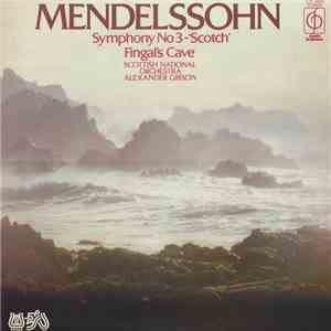 Mendelssohn, Scottish National Orchestra, Alexander Gibson - Symphony No 3 - 'Scotch' / Fingal's Cave download flac mp3