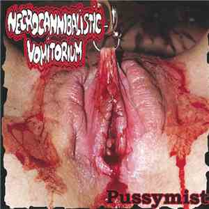 Necrocannibalistic Vomitorium - Pussymist download flac mp3