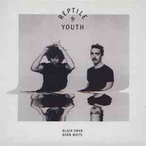 Reptile Youth - Black Swan Born White flac mp3 download