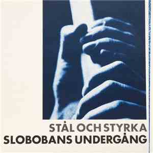 Slobobans Undergång - Stål Och Styrka / Ord download flac mp3