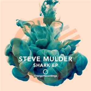 Steve Mulder - Shark EP download flac mp3