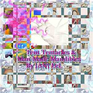 {AN} Eel - Tent Tentacles & Man Made Mandibles download flac mp3