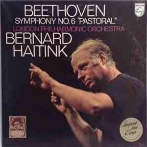 Beethoven - London Philharmonic Orchestra / Bernard Haitink - Symphony No. 6 In F, Op. 68 "Pastoral" download flac mp3