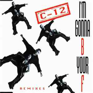 C-12 - I'm Gonna B Your F (Remixes) download flac mp3