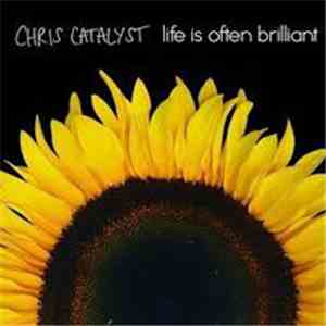 Chris Catalyst - Life Is Often Brilliant download flac mp3