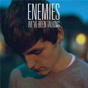 Enemies  - We’ve Been Talking download flac mp3
