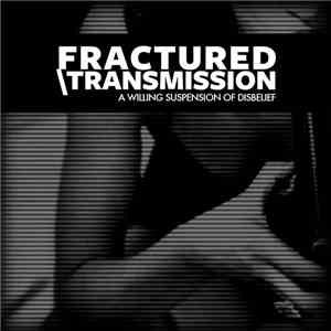 Fractured Transmission - A Willing Suspension Of Disbelief download flac mp3