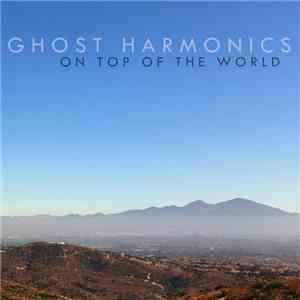 Ghost Harmonics - On Top Of The World download flac mp3