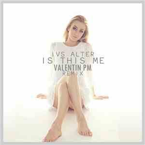 Ivs Alter - Is this me (Valentin PM Remix) download flac mp3