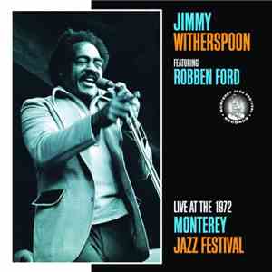 Jimmy Witherspoon Featuring Robben Ford - Live At The 1972 Monterey Jazz Festival download flac mp3