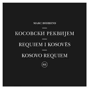 Marc Behrens - Косовски Реквијем = Requiem I Kosovës = Kosovo Requiem (Remastered Edition) flac mp3 download