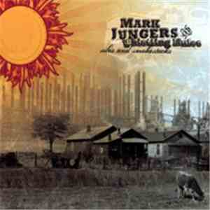 Mark Jungers And The Whistling Mules - Silos And Smokestacks download flac mp3