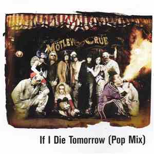 Mötley Crüe - I I Die Tomorrow (Pop Mix) download flac mp3