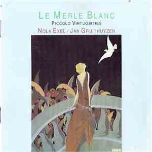 Nola Exel, Jan Gruithuyzen - Le Merle Blanc. Piccolo Virtuosities download flac mp3