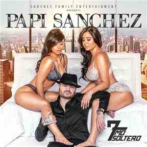 Papi Sanchez - Séptimo Soltero download flac mp3