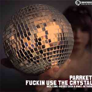 Parrket - Fuckin Use The Crystal download flac mp3