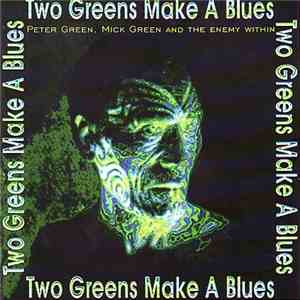 Peter Green , Mick Green And The Enemy Within  - Two Greens Make A Blues download flac mp3