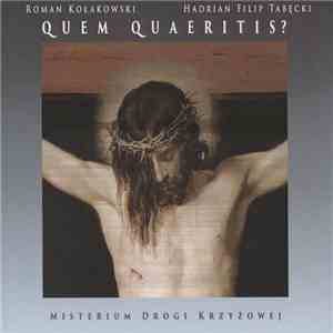 Roman Kołakowski, Hadrian Filip Tabęcki - Quem Quaeritis? Misterium Drogi Krzyżowej download flac mp3