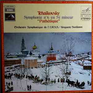 Tchaikovsky, Orchestre Symphonique De L'U.R.S.S, Yevgueny Svetlanov - Symphonie N° 6 En Si Mineur, Op. 74 "Pathétique" download flac mp3
