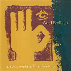 The Ward Brothers - Wave Goodbye To Grandma download flac mp3