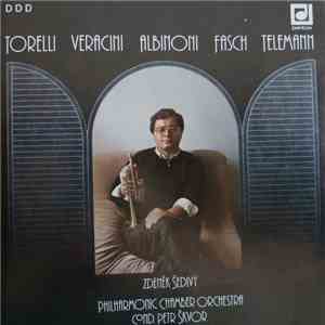 Torelli, Veracini, Albinoni, Fasch, Telemann, Zdeněk Šedivý, Philharmonic Chamber Orchestra Cond. Petr Škvor - Torelli Veracini Albinoni Fasch Telemann download flac mp3