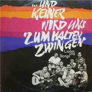 Various - ... Und Keiner Wird Uns Zum Halten Zwingen (Lieder Und Songs) download flac mp3