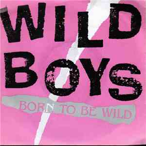 Wild Boys  - Born To Be Wild download flac mp3