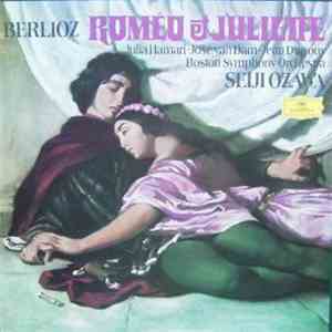 Berlioz - Julia Hamari • José van Dam • Jean Dupouy , Boston Symphony Orchestra, Seiji Ozawa - Roméo Et Juliette download flac mp3