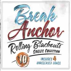 Break Anchor - Rolling Blackouts: Singles Collection download flac mp3