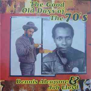 Dennis Alcapone & Jah Lloyd - The Good Old Days Of The 70's download flac mp3