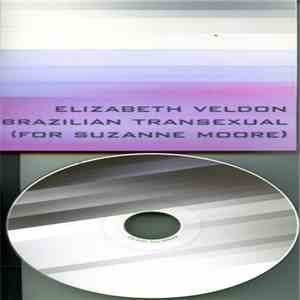 elizabeth Veldon - The Body Of A Brazilian Transexual (​(​For Suzanne Moore) download flac mp3