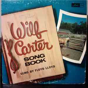 Floyd Lloyd  - Wilf Carter Song Book Sung By Floyd Lloyd download flac mp3