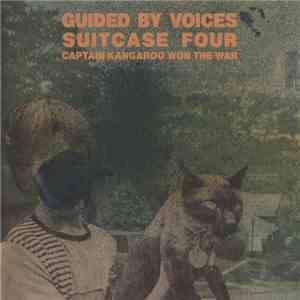 Guided By Voices - Suitcase Four: Captain Kangaroo Won The War download flac mp3