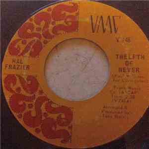 Hal Frazier - Twelfth Of Never / I Will Take You There download flac mp3